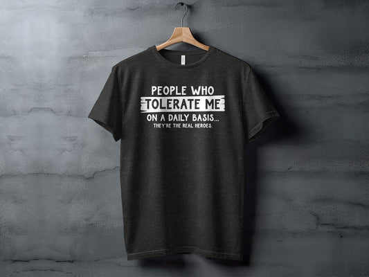 People Who Tolerate Me On Daily Basis T-Shirt