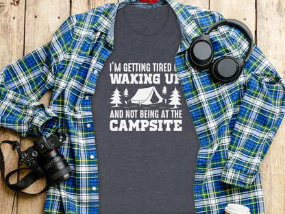 I'm Getting Tired Of Waking Up Campsite Tent T-Shirt T-Shirt - Outdoor & Adventure Collection - Mile Marker 16 Gear by Cloud 16 Clothing Co.