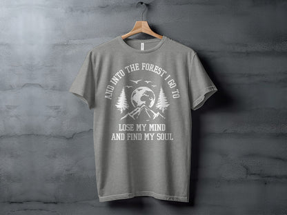 And Into The Forest I Go To Lose My Mind Find My Soul T-Shirt T-Shirt - Outdoor & Adventure Collection - Mile Marker 16 Gear by Cloud 16 Clothing Co.