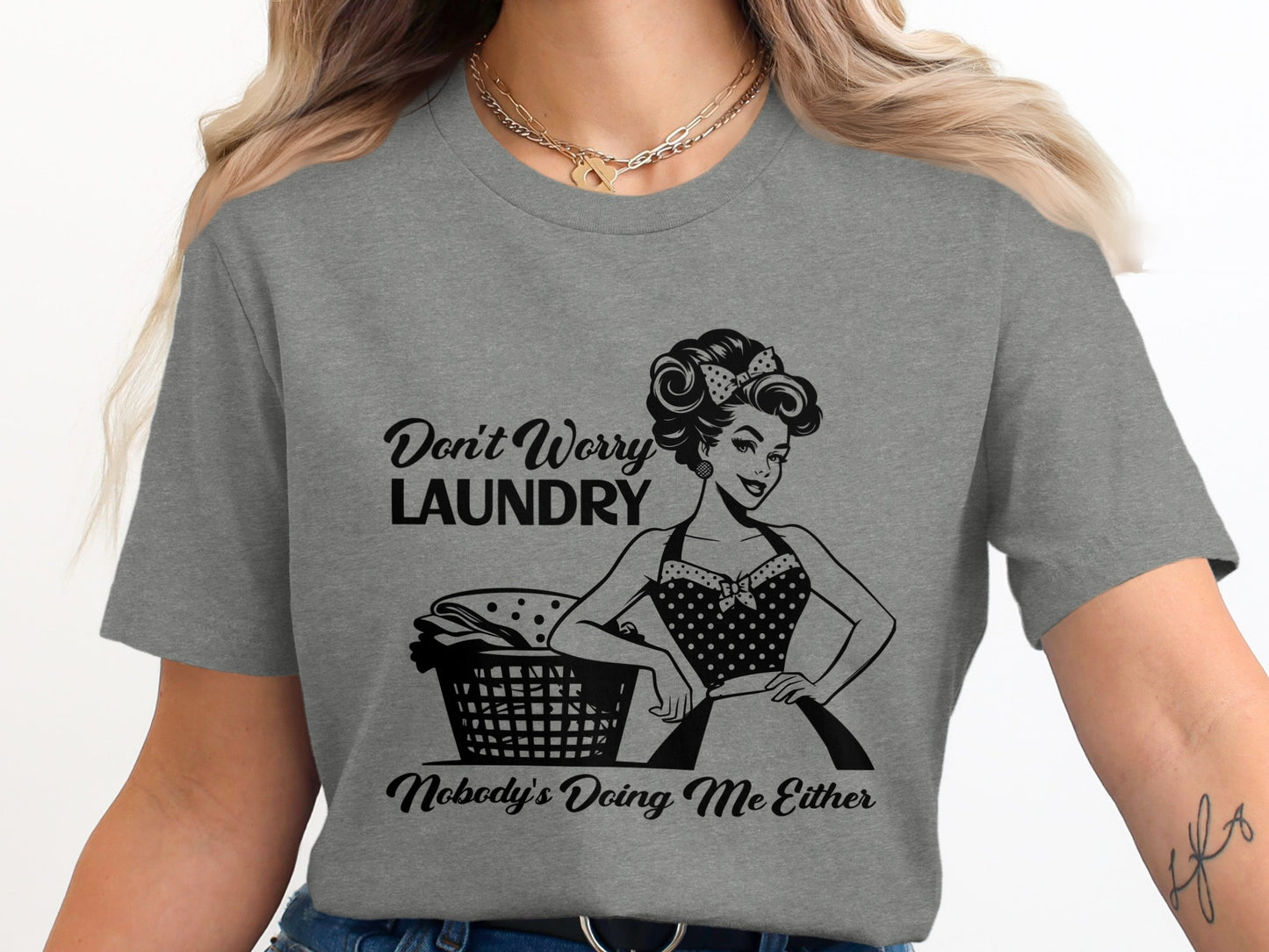 Don't Worry Laundry Nobody's Doing Me Either T-shirt