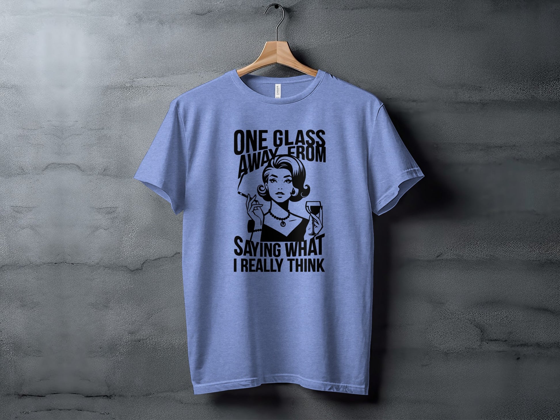 One Glass Away From Saying What I Really Think Shirt