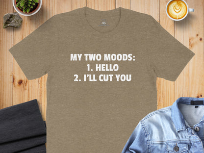 My Two Moods Hello I'll Cut You Funny T-Shirt