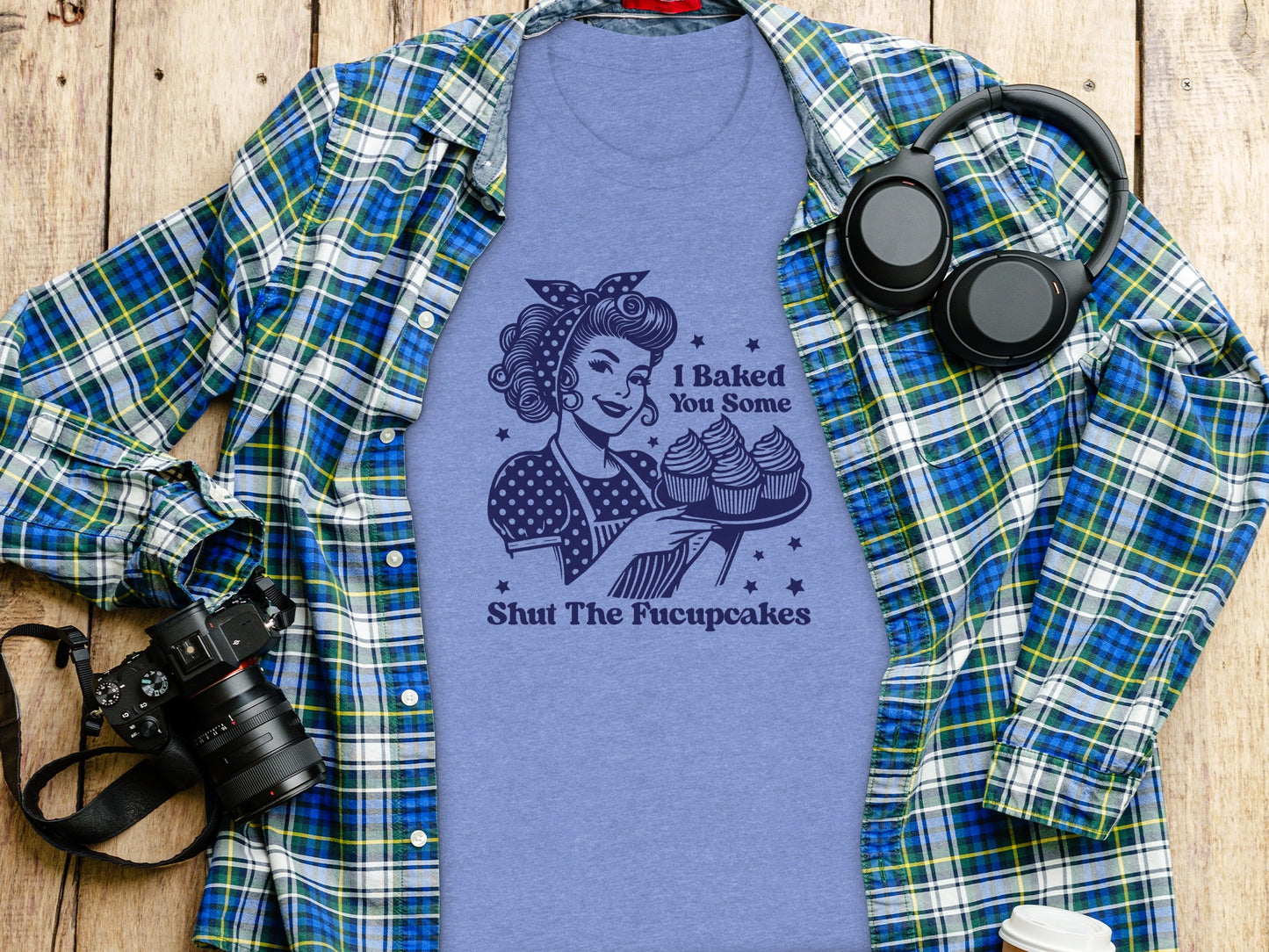 I Baked You Some Shut The Fucupcakes T-Shirt