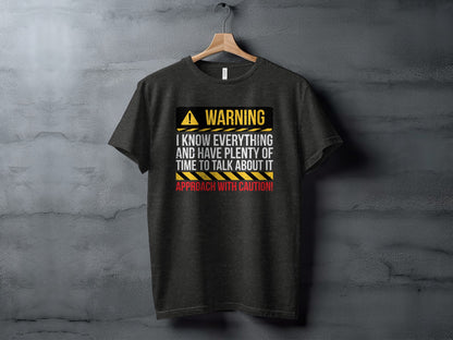 Warning I Know Everything Have Plenty of Time to Talk Shirt