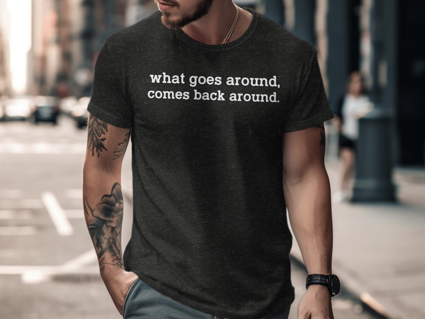 What goes around comes back around T-Shirt
