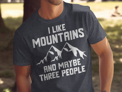 I Like Mountains And Maybe Three People Funny T-Shirt T-Shirt - Outdoor & Adventure Collection - Mile Marker 16 Gear by Cloud 16 Clothing Co.