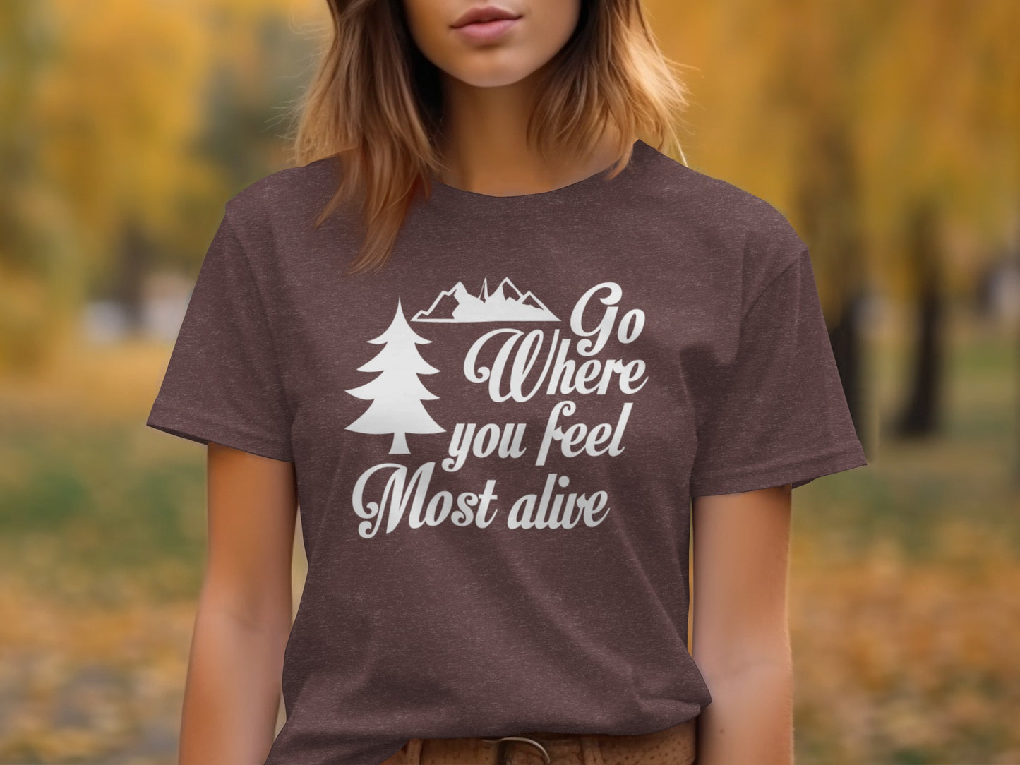 Go Where You Feel Most Alive Outdoors Adventure T-Shirt T-Shirt - Outdoor & Adventure Collection - Mile Marker 16 Gear by Cloud 16 Clothing Co.