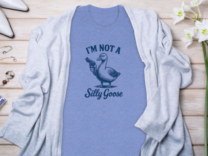 I'm Not A Silly Goose Funny T-Shirt