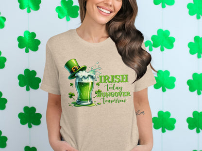 Irish Today Hungover Tomorrow St Patrick's Day Shirt