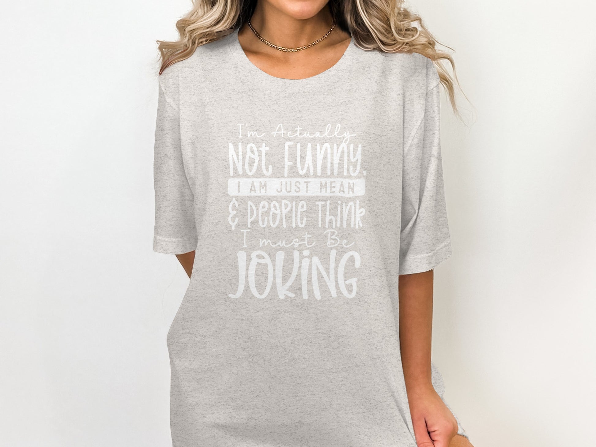 I'm Actually Not Funny I'm Just Mean Shirt