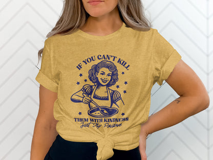 If You Can't Kill Them With Kindness Just Try Poison Shirt