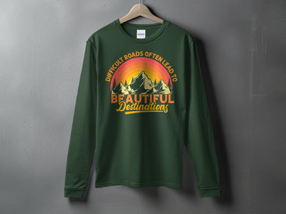 Difficult Roads Beautiful Destinations Long Sleeve Shirt