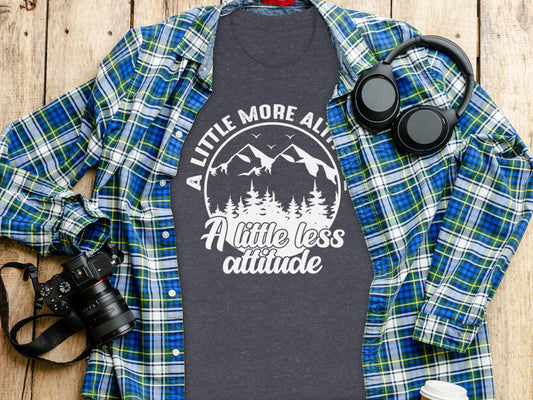 A Little More Altitude A Little Less Attitude T-Shirt T-Shirt - Outdoor & Adventure Collection - Mile Marker 16 Gear by Cloud 16 Clothing Co.