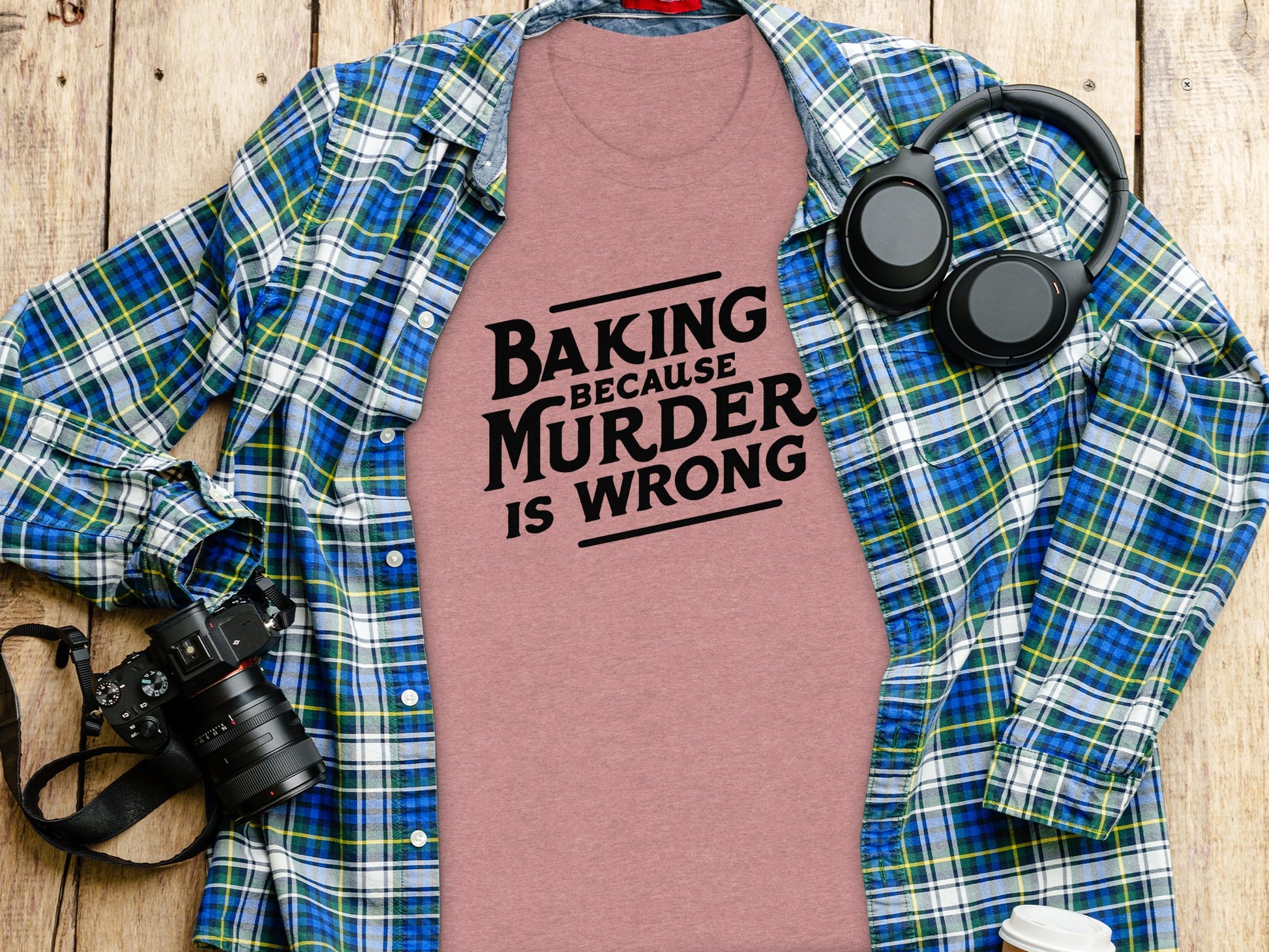 Baking Because Murder Is Wrong Funny Shirt