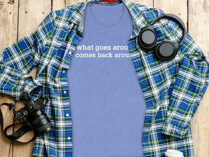 What Goes Around Comes Back Around Graphic Tee