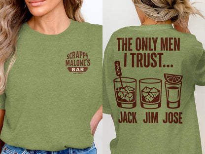 The Only Men I Trust Jack Jim Jose Funny Drinking T-Shirt T-shirt - Scrappy Malone's Bar 100-Proof Humor - Cloud 16 Clothing Co.
