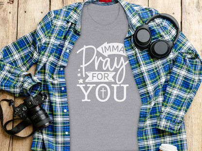 Imma Pray For You Graphic T-Shirt Unique Design