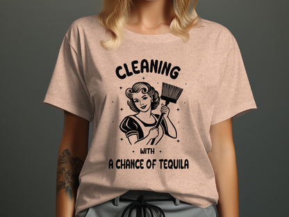 Cleaning With A Chance of Tequila T-shirt