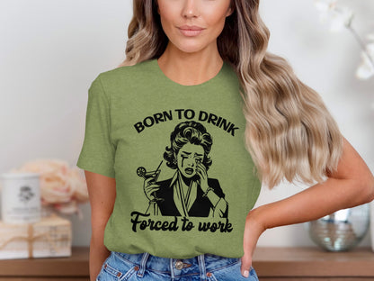Born to Drink Forced to Work Graphic T-shirt