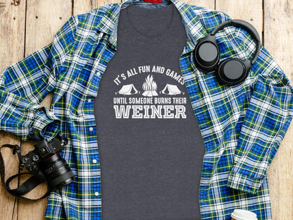 It is All Fun and Games Until Someone Burns Weiner T-Shirt T-Shirt - Outdoor & Adventure Collection - Mile Marker 16 Gear by Cloud 16 Clothing Co.