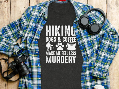 Hiking Dogs Coffee Less Murdery Funny Graphic Design T-Shirt T-Shirt - Outdoor & Adventure Collection - Mile Marker 16 Gear by Cloud 16 Clothing Co.