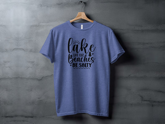 Lake Life Cuz Beaches Be Salty Design For Beach Lovers T-Shirt T-Shirt - Outdoor & Adventure Collection - Mile Marker 16 Gear by Cloud 16 Clothing Co.