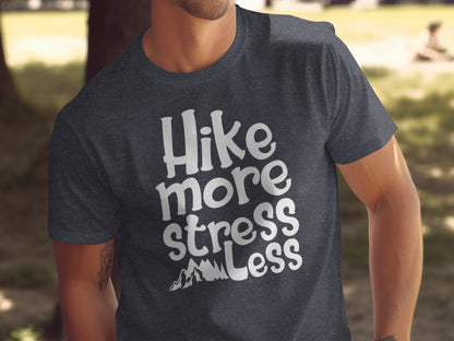 Hike More Stress Less Outdoor Adventure Design T-Shirt T-Shirt - Outdoor & Adventure Collection - Mile Marker 16 Gear by Cloud 16 Clothing Co.
