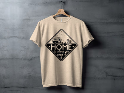 Home Is Where You Park It Camping RV Adventure T-Shirt T-Shirt - Outdoor & Adventure Collection - Mile Marker 16 Gear by Cloud 16 Clothing Co.