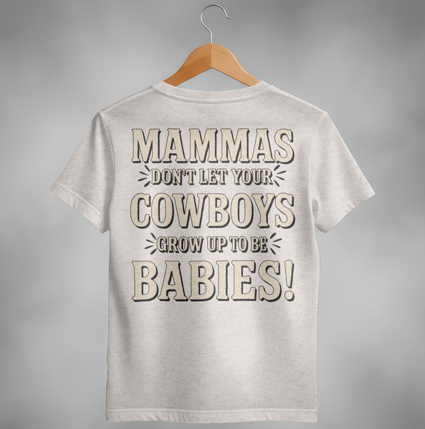 Mammas Don't Let Your Cowboys Grow Up to Be Babies T-Shirt T-shirt - Scrappy Malone's Bar 100-Proof Humor - Cloud 16 Clothing Co.