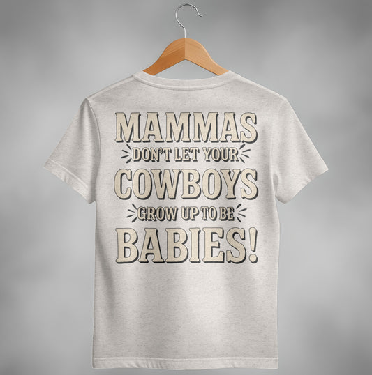 Mammas Don't Let Your Cowboys Grow Up to Be Babies T-Shirt T-shirt - Scrappy Malone's Bar 100-Proof Humor - Cloud 16 Clothing Co.