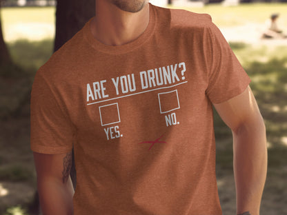 Are You Drunk Yes No Funny Graphic Tee Shirt