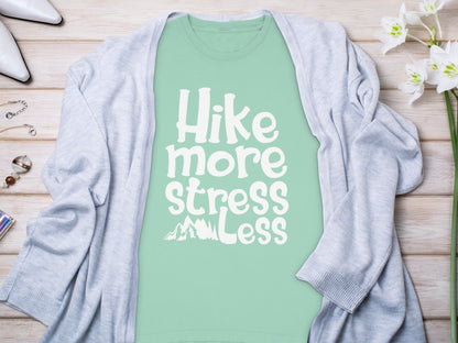 Hike More Stress Less Motivational T-shirt