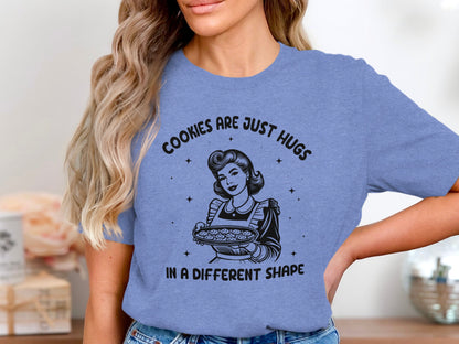 Cookies Are Just Hugs In A Different Shape T-Shirt
