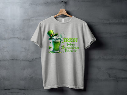 Irish Today Hungover Tomorrow Funny T-shirt