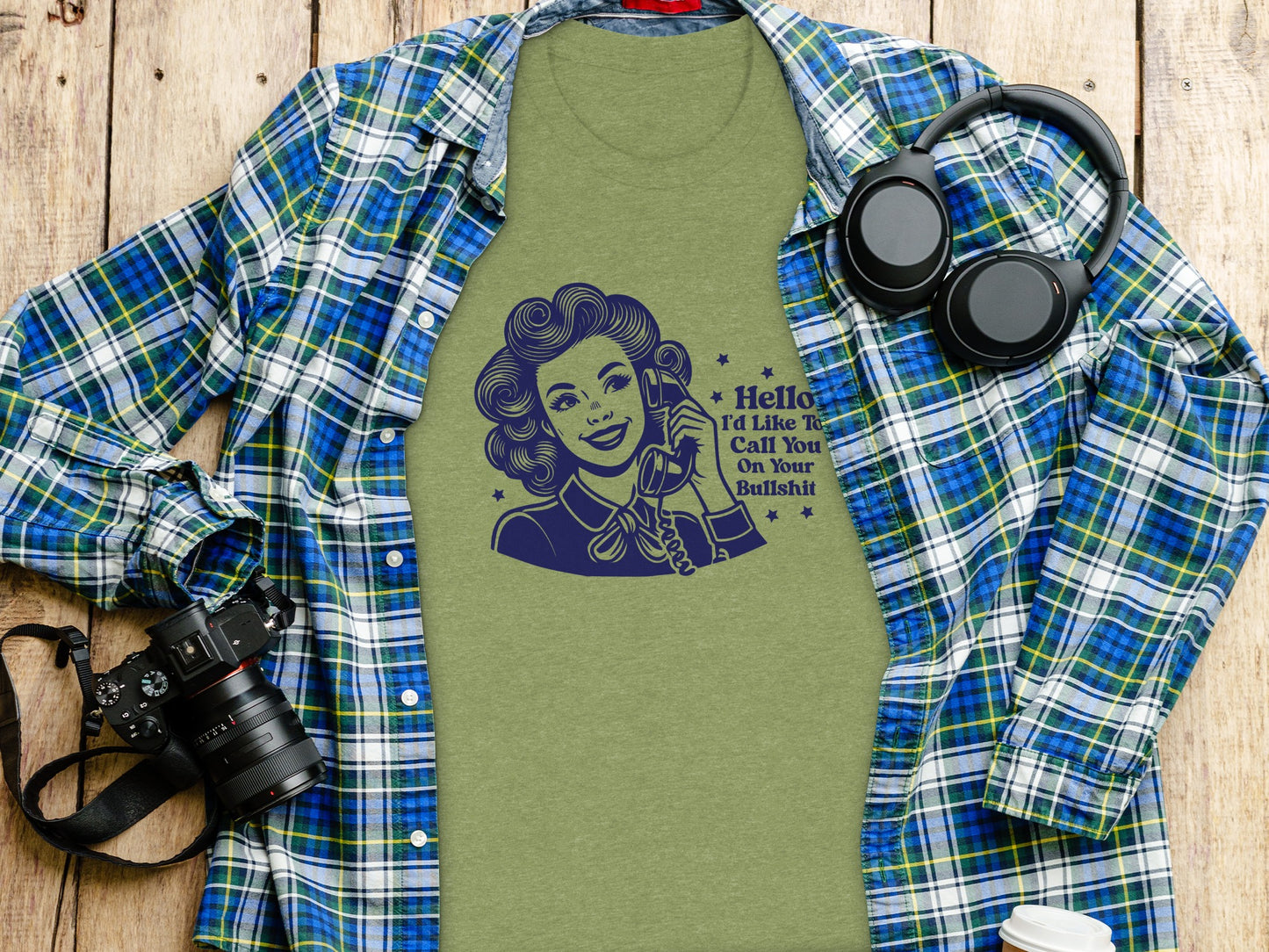 Hello I'd Like To Call You On Your Bullshit Shirt