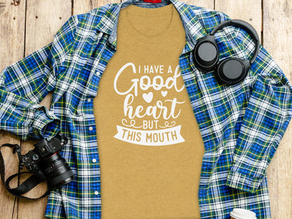 I Have a Good Heart But This Mouth Graphic T-shirt
