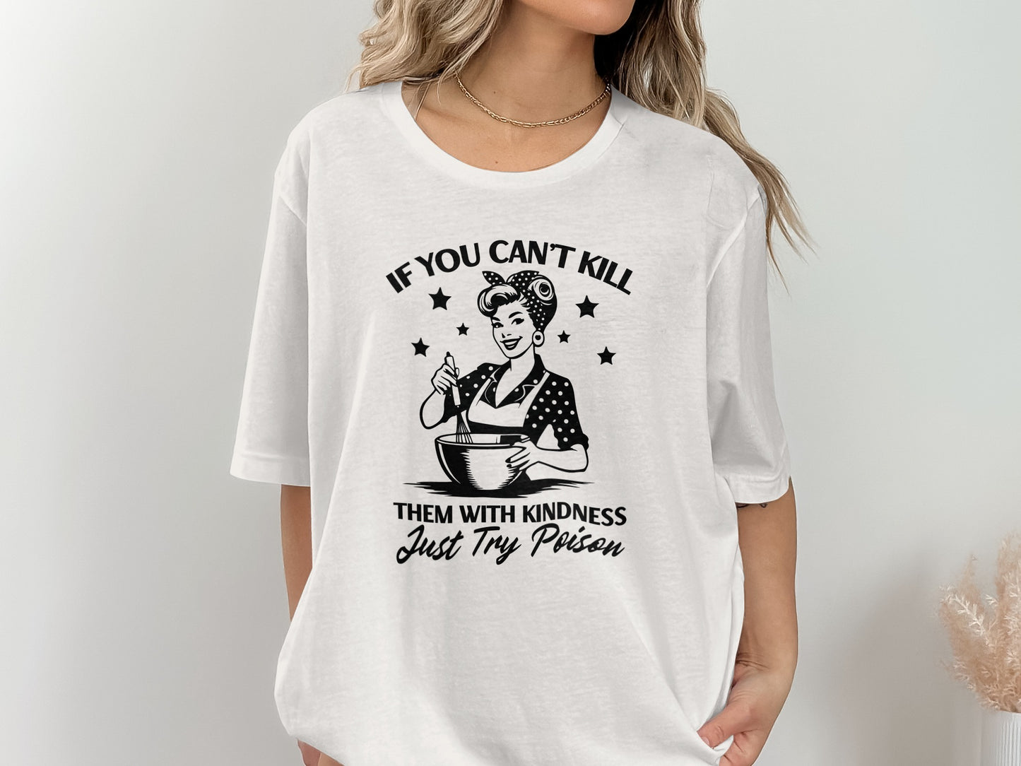 If You Can't Kill Them Try Poison Graphic T-shirt