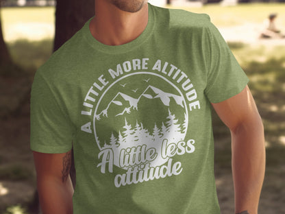 A Little More Altitude A Little Less Attitude T-Shirt T-Shirt - Outdoor & Adventure Collection - Mile Marker 16 Gear by Cloud 16 Clothing Co.
