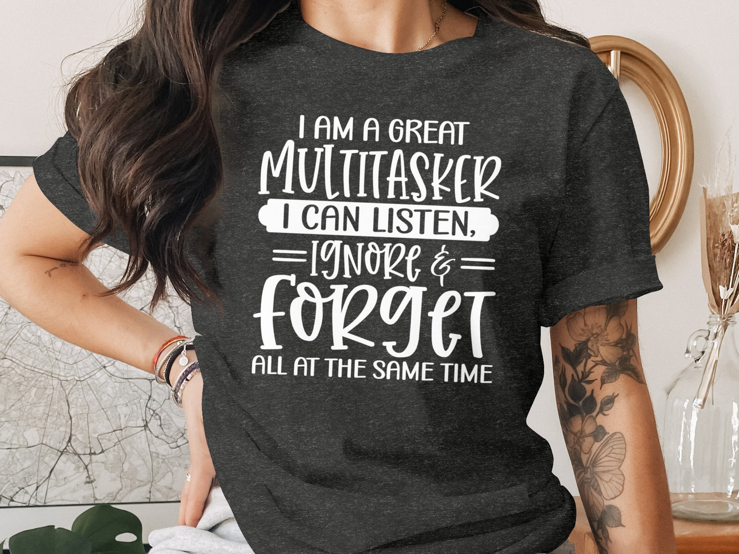 I Am A Great Multitasker I Can Listen Ignore & Forget Shirt