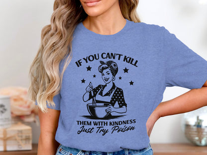 If You Can't Kill Them Kindness Just Try Poison Shirt