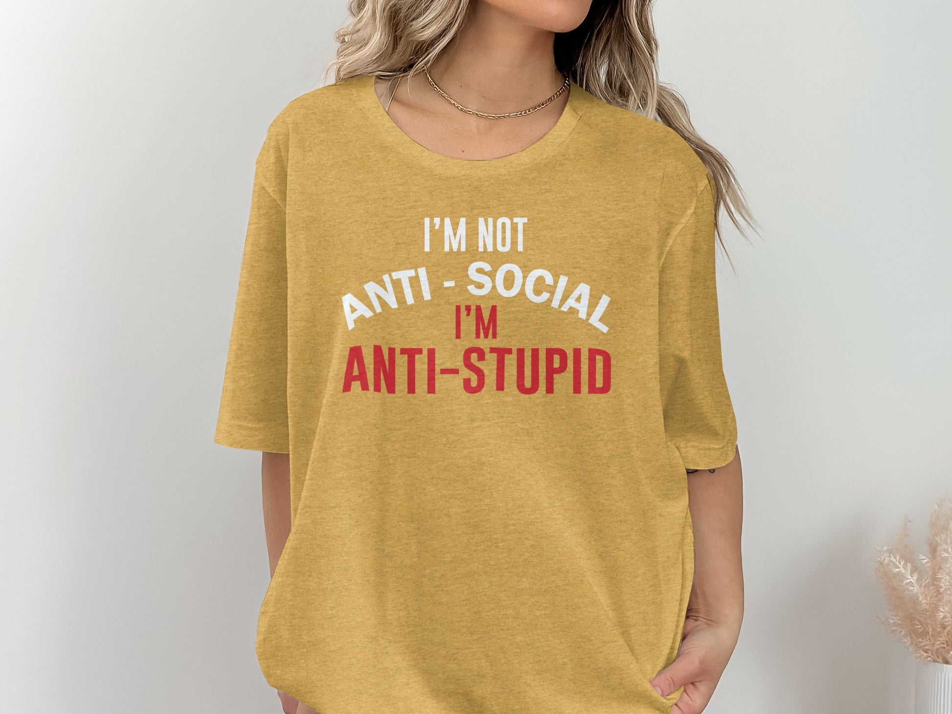 I'm Not Anti-Social I'm Anti-Stupid Graphic Tee