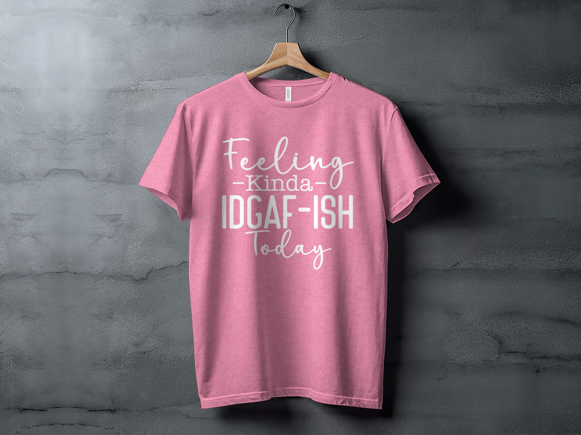 Feeling Kinda IDGAF-ISH Today Statement T-Shirt