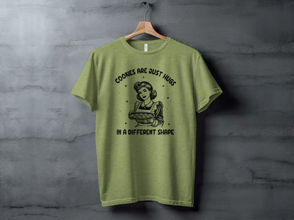 Cookies Are Just Hugs In A Different Shape T-Shirt