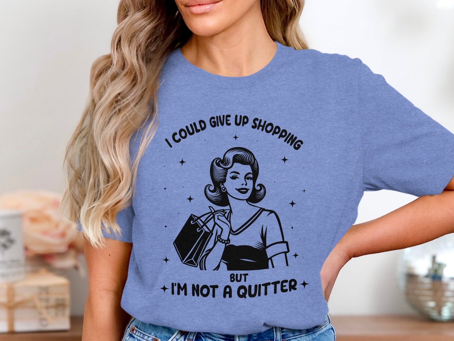 I Could Give Up Shopping But I'm Not A Quitter Shirt