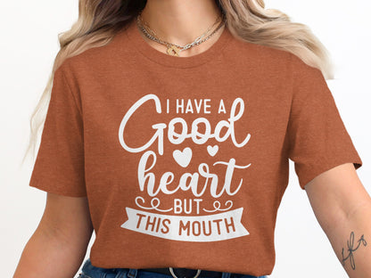 I Have a Good Heart But This Mouth Graphic Tee