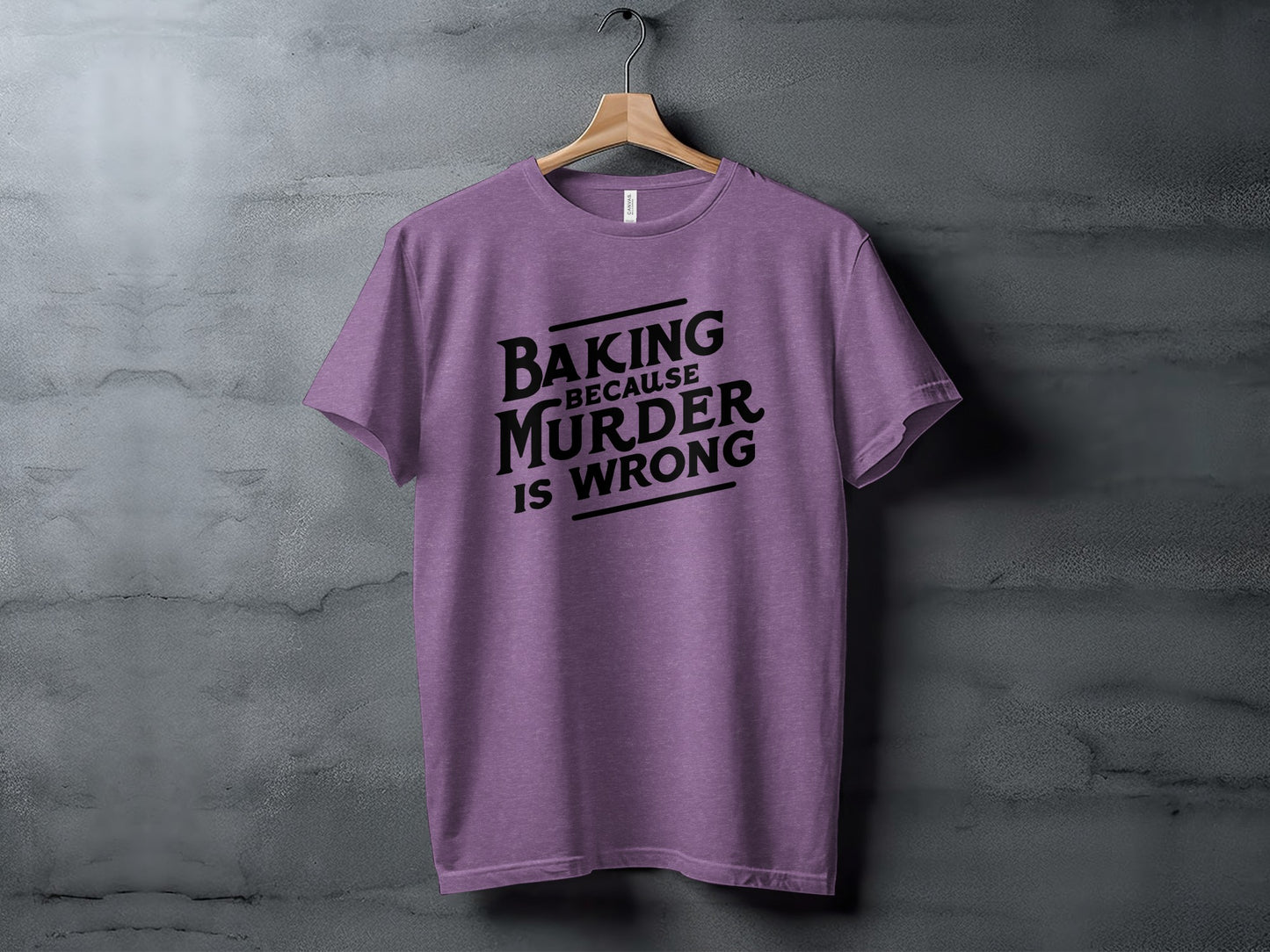 Baking Because Murder Is Wrong T-shirt