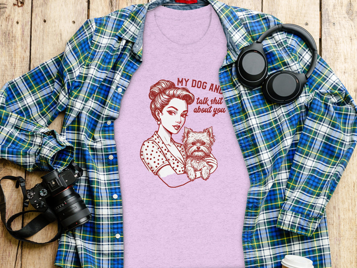 My Dog And I Talk Shit About You T-shirt
