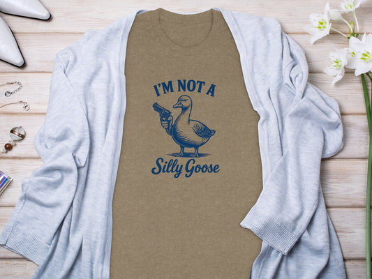 I'm Not A Silly Goose Funny Graphic Tee Shirt