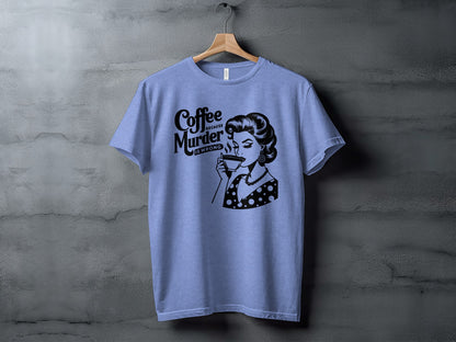 Coffee Because Murder is Wrong Graphic T-shirt