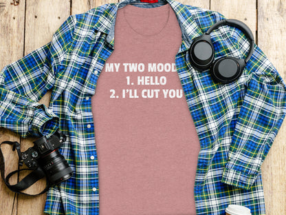 My Two Moods Hello I'll Cut You Graphic Tee